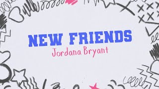 Jordana Bryant - New Friends (Official Lyric Video)