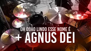 Oh quão lindo esse Nome é + Agnus Dei |  What a beautiful name | DRUM CAM