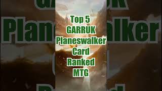 Top 5 GARRUK Planeswalker Card, Ranked | MTG