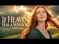 The Most Emotional Irish Ballad — If Heaven Has a Window