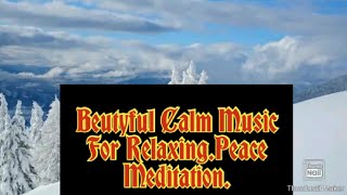 Beauty full Calm Music For Relaxation.Concentration.Meditation.Peace.