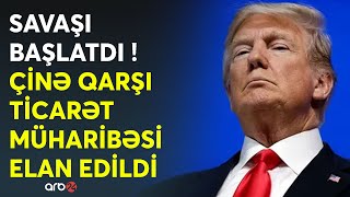 Tramp TƏCİLİ göstəriş verdi - Çinə qarşı ticarət MÜHARİBƏSİ başladı - Ağ Evdən KRİTİK qərar