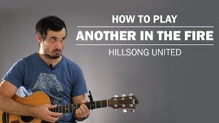 Another In The Fire (Hillsong United) | How To Play On Guitar
