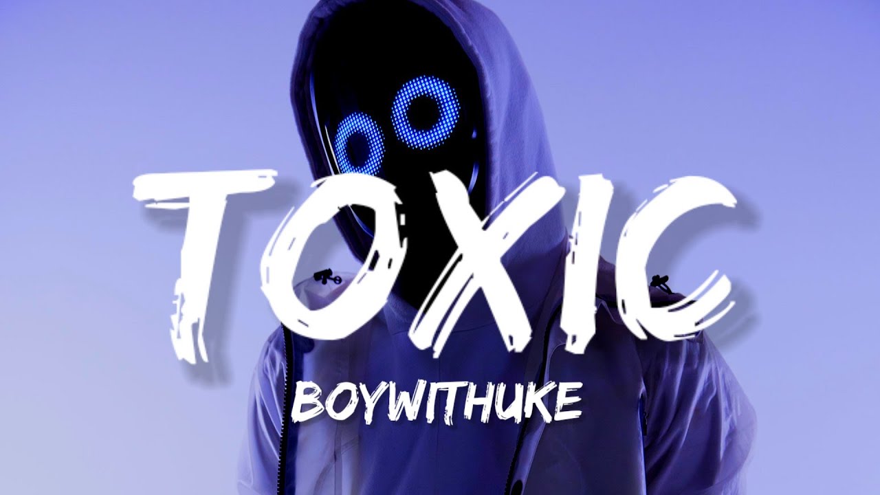 Boywithuke Toxic Lyrics Youtube
