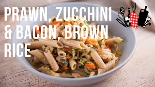 Prawn, Zucchini & Bacon, Brown Rice Penne | Everyday Gourmet S10 Ep86