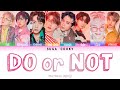 PENTAGON 펜타곤 - DO or NOT Lyrics (Color Coded Lyrics Han/Rom/Eng)