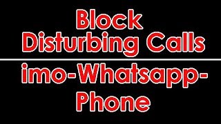 Block Spam Mobile Calls And Messages. Block imo, Whatsapp, Phone Calls And Messages