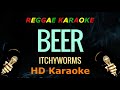 Beer - Itchyworms (HD Reggae Karaoke)