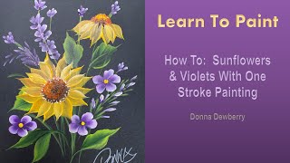 Learn to Paint One Stroke - Relax \u0026 Paint With Donna: Sunflowers \u0026 Violets | Donna Dewberry 2024