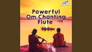 Powerful Om Chanting - Flute