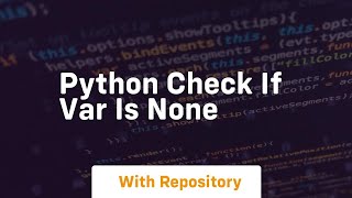 python check if var is none