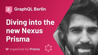 GraphQL Berlin Meetup #25 - Jason Kuhrt - Diving into the new Nexus Prisma