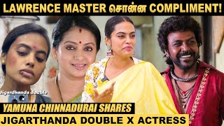 இதனால தான் Jigarthanda Double Xல அந்த Characterக்கு Okay சொன்னேன்! -Yamuna Chinnadurai