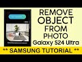 How to Easily Remove Object from a Photo Using AI on Samsung S24 Ultra (2024)