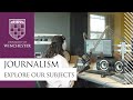 Journalism at Winchester - Explore our subjects