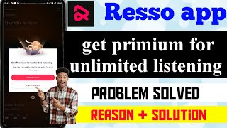 Resso App Get Premium For Unlimited Listening Problem Solved Resso Me Song Play nahi ho raha hai