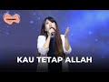 Kau Tetap Allah - Lifehouse Music ft. Yuliana Ong