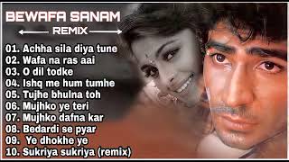 Bewafa Sanam Remix Audio jukebox Top10 song ,achha sila diya,wafa na ras aaio dil dod ke,best of mix