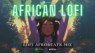 afro lofi beats - african lofi afrobeats for meditation, study, sleep