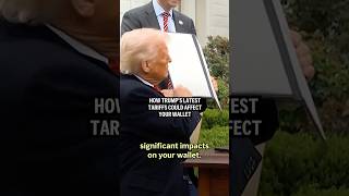 How Trump’s latest tariffs could affect your wallet