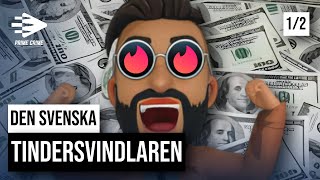 DEN SVENSKA TINDERSVINDLAREN | DEL 1/2