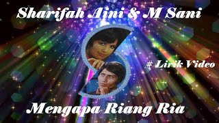 Sharifah Aini \u0026 M Sani ~Mengapa Riang Ria ~Lirik