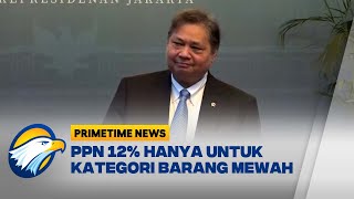 Pemerintah Finalisasi Aturan PPN 12% Pekan Depan - [Primetime News]