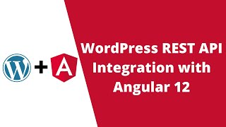 Create an Angular 12 Blog using The WordPress API as a Headless CMS (2021)
