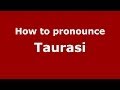 How to pronounce Taurasi (Italian/Italy) - PronounceNames.com