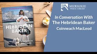In Conversation with the Hebridean Baker, Coinneach MacLeod