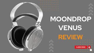 Moondrop Venus: Is it Worth the Hype? Find out in this Review