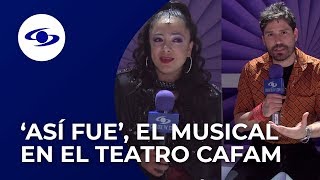 ‘Así Fue’, un musical imperdible y lleno de talento - Caracol TV