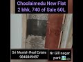 choolaimedu 2 bhk 740 sf new flat sale 60l. nr gill nagar park. sri munish real estate 9840849497.