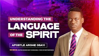 Understanding the Language of the Spirit -  Apostle Arome Osayi