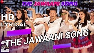The Jawaani Song LYRICAL – Student Of The Year 2 | Tiger Shroff, Tara & Ananya| Vishal