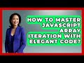 How To Master JavaScript Array Iteration With Elegant Code? - JavaScript Toolkit