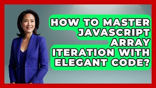 How To Master JavaScript Array Iteration With Elegant Code? - JavaScript Toolkit