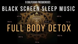 Full Body Detox 🌙  Deep Sleep Music with Healing Frequencies 💤 Black Screen