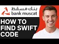 HOW TO FIND BANK MUSCAT SWIFT CODE (2024)