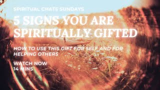 5 Signs You Are SPIRITUALLY GIFTED (How To Use It For Self And Helping Others MUST WATCH!!!)