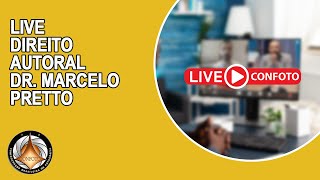 LIVE  DIREITO AUTORAL - DR. MARCELO PRETTO | CONFOTO