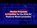 Worker Proposals & Priorities for the ILC2026 Platform Work Convention