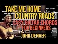 Country Roads Guitar Chords (Beginner) Take me home Country roads