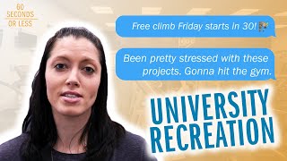 University Recreation | 60 Seconds or Less