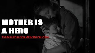 The Most Inspiring Motivational Video - Mother is a Hero