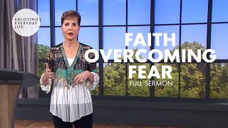 Faith Overcoming Fear Full Sermon Joyce Meyer Joyce Meyer Ministries