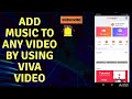 How To Add Background Music To any Video by Using Viva Video