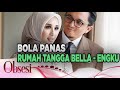 Engku Emran Hapus Foto, Laudya Cynthia Bella Tinggalkan Malaysia?? – OBSESI 25/05