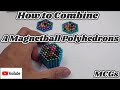 How to use 5mm magnet balls to combine polyhedrons