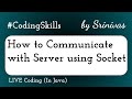 How to Communicate with Server using Socket in Java | Coding Skills